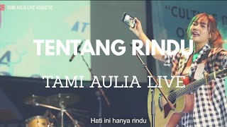 TENTANG RINDU VIRZHA [ LIRIK ] TAMI AULIA LIVE