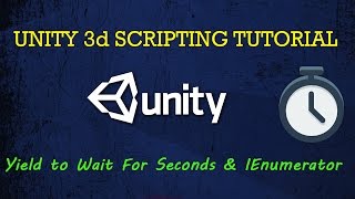 Yield to Wait For Seconds & IEnumerator -Unity3d c# Tutorial