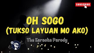 Oh Sogo - Tukso Layuan Mo Ako Parody Karaoke Version