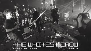 gLIVE: The Whitest Crow CROW NIGHT「PART 2」