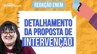 DETALHAMENTO DA PROPOSTA DE INTERVENÇÃO | Redação e linguagens para o Enem