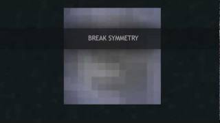 Break Symmetry - Don't Interrupt