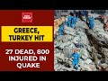 Death Toll Reaches 27, 800 Injured In Earthquake That Hit Turkey, Greece