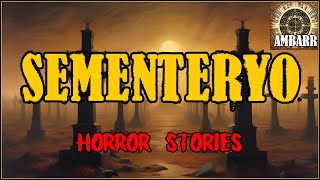 SEMENTERYO HORROR STORIES | Kwentong Horror | True Stories