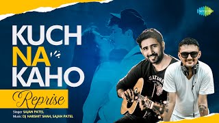 Kuch Na Kaho - Reprise | Sajan Patel | Dj Harshit Shah | Kumar Sanu | Valentine Special Song Hindi