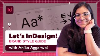 Let’s InDesign: A Brand Guide with Anika Aggarwal