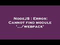 NodeJS : Error: Cannot find module '.../webpack'