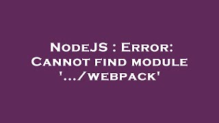 NodeJS : Error: Cannot find module '.../webpack'
