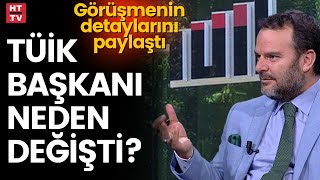 TÜİK Başkanı neden değişti? Kemal Öztürk TÜİK Başkanı ile görüşmesinin detaylarını anlattı