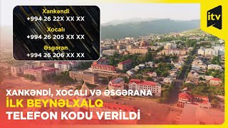 Xankəndi, Xocalı və Əsgərana ilk beynəlxalq telefon kodu verildi