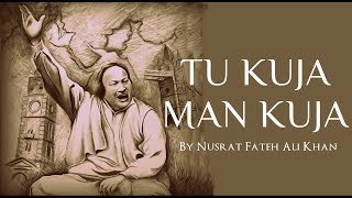 Tu Kuja Man Kuja (Original)I Legendry Ustad Nusrat Fateh Ali Khan