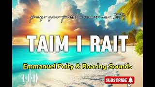 TAIM I RAIT - PNG GOSPEL MUSIC 2024🇵🇬🌴🎶