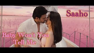 Baby Won't You Tell Me - Saaho - Lyrics - Song by Prabhas & Shraddha Kapoor