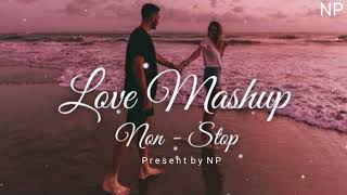 LOVE MASHUP NON STOP | LOVE MASHUP SONG | Navdip Patel