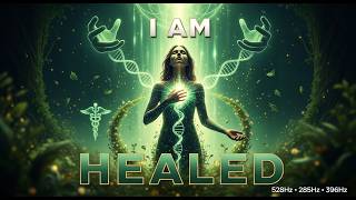 I AM HEALED 🌿 | 528Hz • 285Hz • 396Hz | Miracle Cell Regeneration