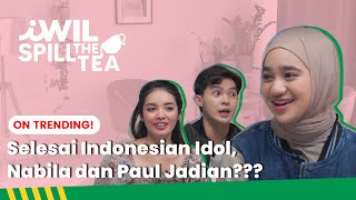 SELESAI INDONESIAN IDOL NABILA DAN PAUL JADIAN iWil Spill The Tea