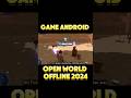 7 game offline terbaik 2024 android open world #gameandroidterbaik #gameopenworldandroidterbaru