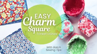 Charm Pack Trinket Dish (slow version) + Batch Sewing Tips