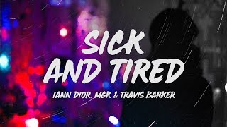 Iann Dior - Sick and Tired (Lyrics) ft. Machine Gun Kelly & Travis Barker