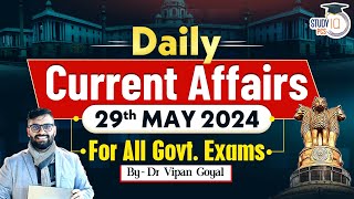 29 May Current Affair 2024 by Dr Vipan Goyal |Daily Current Affairs 2024 for All Govt. Exams|StudyIQ