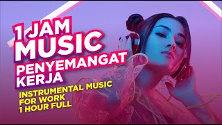 Musik Motivasi Kerja Semangat - Intrumental Music For Work -1 Jam Full