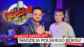 Na Warsztat! Tobiasz Zarzeczny - nadzieja Polskiego boksu, wywiad na luzie