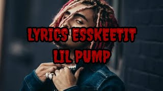 Lil Pump - "ESSKEETIT" [LYRICS]