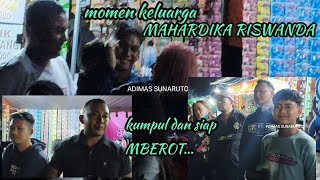 momen keluarga besar MAHARDIKA RISWANDA berkumpul siap mberot...