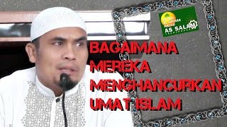 Bagaimana Mereka Menghancurkan Islam|Ust. Rizal Siregar Lc.MA.|Masjid As-Salam,040317