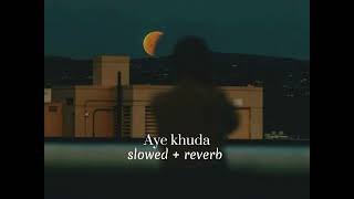Aye Khuda [Slowed+Reverb] - Murder 2 | Emraan Hashmi | Lofi Songs | T series Lyrics