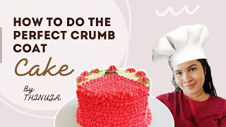 How to Do the Perfect Crumb Coat | සුපිරි Crumb Coat එකක් කරලා කේක් එක හැදමු