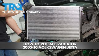 How To Replace Radiator 2005-10 Volkswagen Jetta