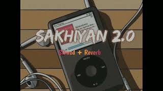 Sakhiyan 2.0 Slowed Reverb Song |  Bellbottom | Akshay Kumar, Vaani Kapoor | 𝐒𝐥𝐨𝐰𝐞𝐝+𝐑𝐞𝐯𝐞𝐫𝐛