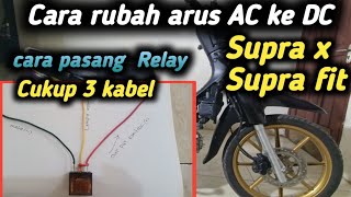 cara merubah arus AC ke DC Supra x 100 | Supra fit lama