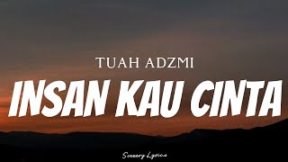 TUAH ADZMI - Insan Kau Cinta ( Lyrics )