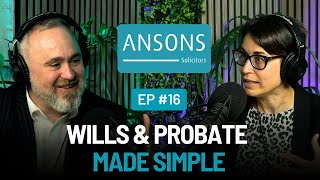 Wills & Probate Explained: What You REALLY Need to Know | Ansons Solicitors Podcast