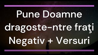 Pune Doamne  dragoste -ntre fraţi Negativ + Versuri