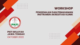 WORKSHOP AKREDITASI KLINIK PKFI WILAYAH JAWA TENGAH (WS1)