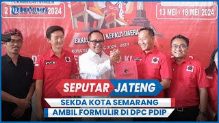 Sekda Iswar Aminuddin Ambil Formulir Pendaftaran Calon Wali Kota Semarang di DPC PDIP