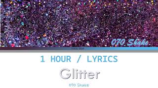 070 Shake | Glitter [1 Hour Loop] With Lyrics