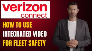 Verizon Connect Dash Cams: Smart Video Technology for Fleet Safety