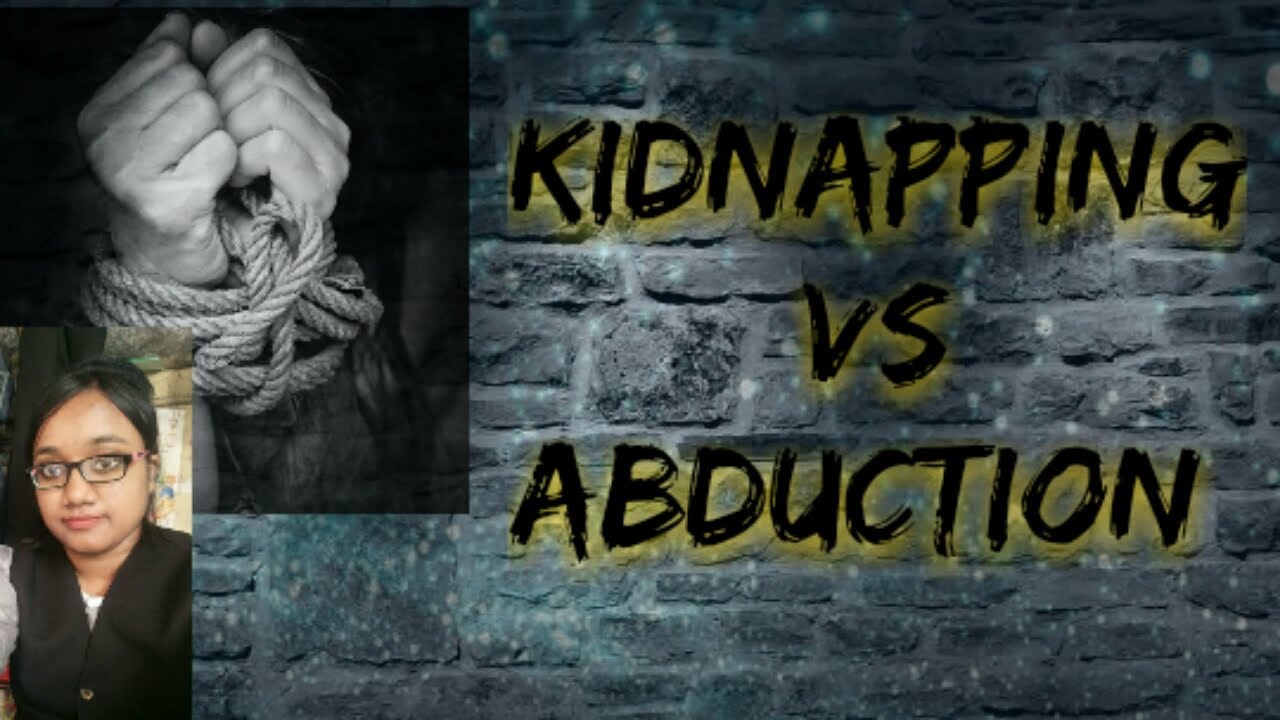 ||Difference Between Kidnapping And Abduction || Indian Penal Code ...