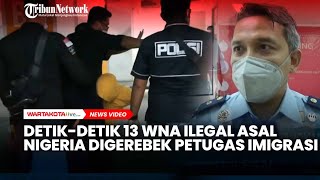 Detik-detik 13 WNA Ilegal Asal Nigeria Digerebek Petugas Imigrasi