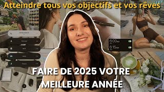 Faire de 2025 votre MEILLEURE Année : Comment atteindre TOUS ses objectifs ?