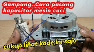 GAMPANG,, CARA PASANG KAPASITOR MESIN CUCI CUKUP LIHAT KODE INI SAJA