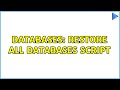 Databases: Restore All Databases Script (3 Solutions!!)
