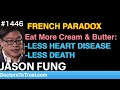 JASON FUNG c | Eat More Cream & Butter: -LESS HEART DISEASE  -LESS DEATH