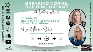 Breaking Norms, Building Dreams, Ep 7 with Nadine Stille: Navigating Parenthood \u0026 Career Transitions