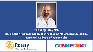 Tuesday Luncheon - Dr. Shekar Kurpad, Medical Director of Neuroscience at Medical College of WI