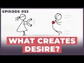 What Creates Desire in a Relationship? - 12 Week Relationships Podcast #53